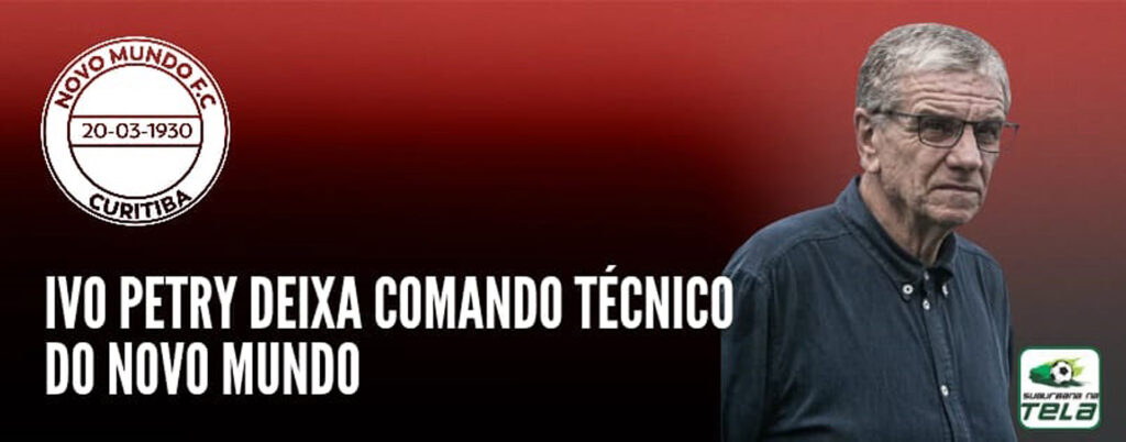 O técnico Ivo Petry confirmou que deixa o comando técnico do Novo Mundo após quatro anos e dois títulos inéditos.